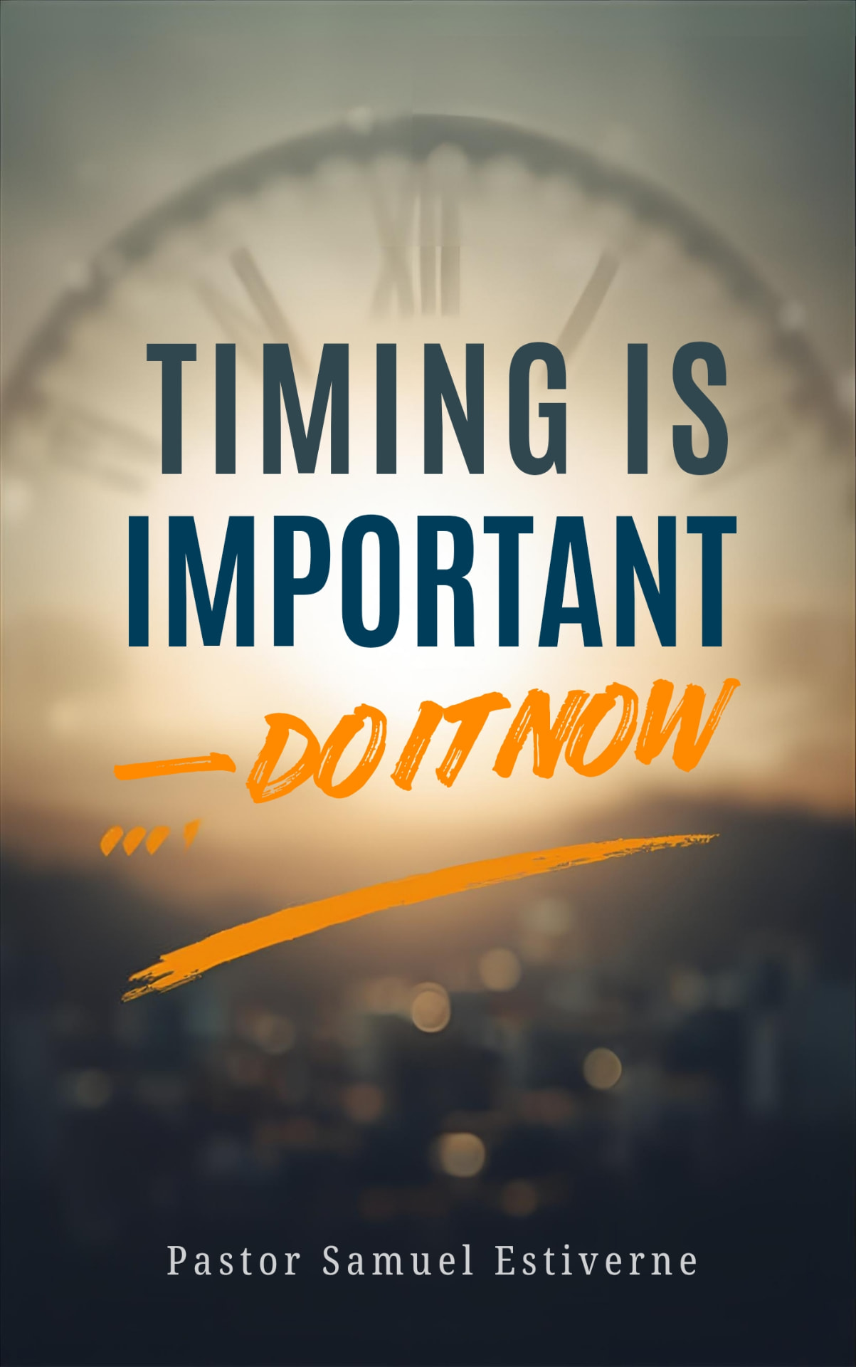 Timing Is Important — Do It Now — book cover by Pastor Samuel Estiverne