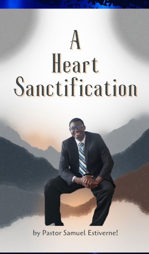 A Heart Sanctification — book cover by Pastor Samuel Estiverne