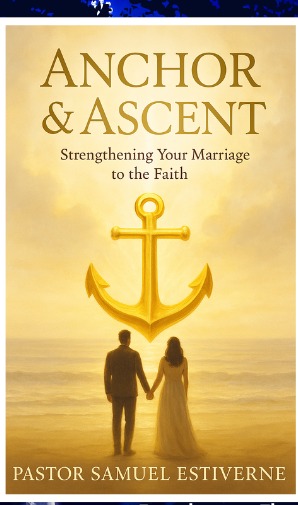 Anchor & Ascent: Strengthening Your Marriage to the Faith — book cover by Pastor Samuel Estiverne