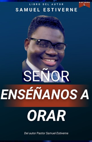 Señor, Enséñanos a Orar — book cover by Pastor Samuel Estiverne